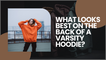 What Looks Best on the Back of a Varsity Hoodie